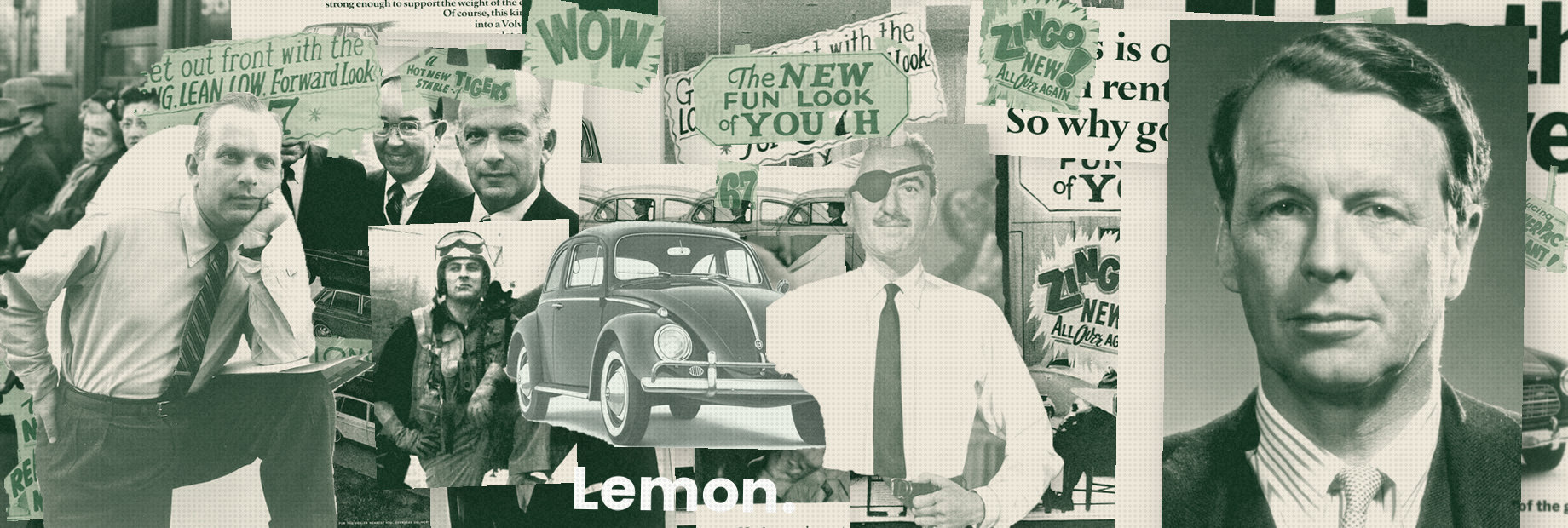 A green and cream collage of mid-century advertising: Bill Bernbach, the Doyle Dane Bernbach founders, Carl Ally, the man in the Hathaway shirt and David Ogilvy, layered over Volvo and Volkswagen ads and a wall of shouting 1967 car-dealership signs, with the Beetle from the Lemon ad at the centre.